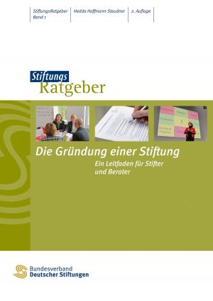 Cover of the book Die Gründung einer Stiftung by Juliane Metzner, Judith Engelke, Reiner Klingholz