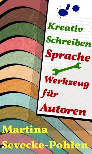 Cover of the book Kreativ Schreiben. Sprache - Werkzeug für Autoren by Friedrich Halm, Martina Sevecke-Pohlen