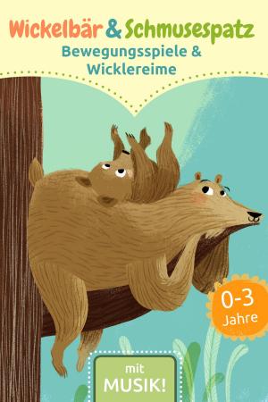 Cover of Wickelbär & Schmusespatz - Bewegungsspiele & Wickelreime