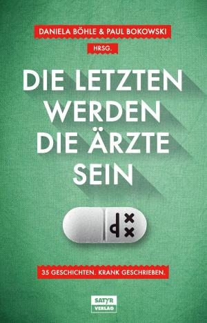 Cover of the book Die Letzten werden die Ärzte sein by Sarah Bosetti