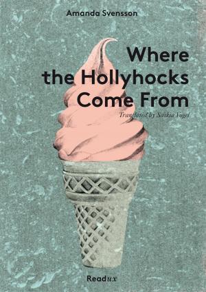 Cover of the book Where the Hollyhocks Come From by Stephanie Reents