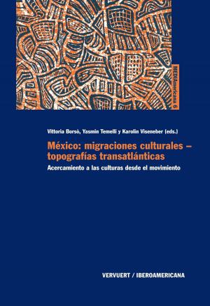 Cover of the book México: migraciones culturales - topografías transatlánticas by Javier Guerrero