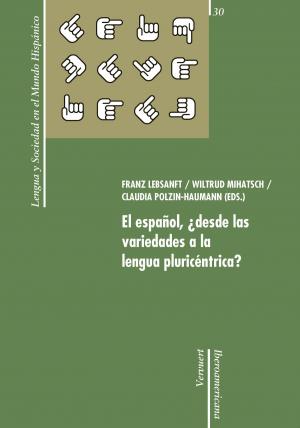 bigCover of the book El español, ¿desde las variedades a la lengua pluricéntrica? by 