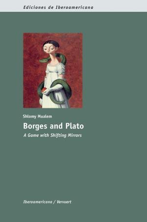 Cover of the book Borges and Plato: A Game with Shifting Mirrors by María Victoria Londoño Vélez, Germán Patiño Ossa