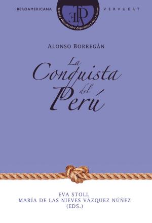 Cover of the book La Conquista del Perú by Pedro Calderón de la Barca, Juan Manuel Escudero