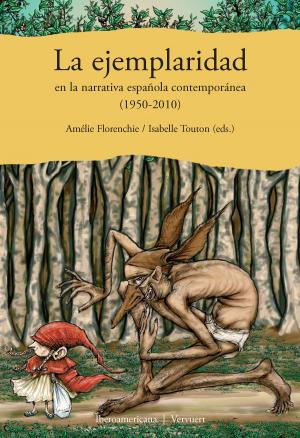 Cover of the book La ejemplaridad en la narrativa española contemporánea (1950-2010) by Kristine Vanden Berghe
