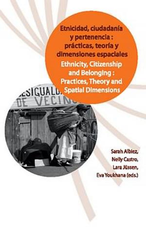 Cover of the book Etnicidad, ciudadanía y pertenencia: prácticas, teorías y dimensiones espaciales by Ruth Fine, Michèle Guillemont, Juan Diego Vila