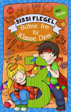 Cover of the book Schülerstreich und Lehrerschreck - Band 1: Bühne frei für Klasse Drei by Brigitte Riebe