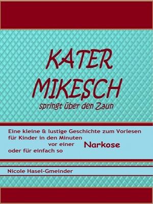 Cover of the book Kater Mikesch springt über den Zaun by Rebecca Schmitt