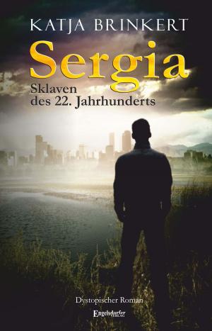 Cover of the book Sergia - Sklaven des 22. Jahrhunderts by B. Horst Feuer