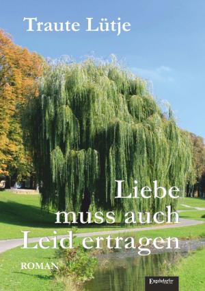 Cover of the book Liebe muss auch Leid ertragen by Tino Hemmann
