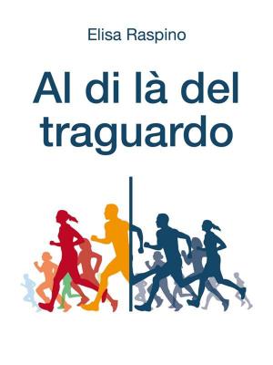 Cover of the book Al di là del traguardo by Ray Charbonneau