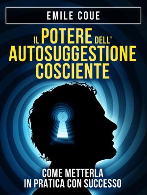 Cover of the book Il potere dell'autosuggestione cosciente by Upton Sinclair