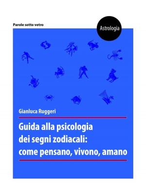 Cover of Guida alla psicologia dei segni zodiacali: come pensano, vivono, amano