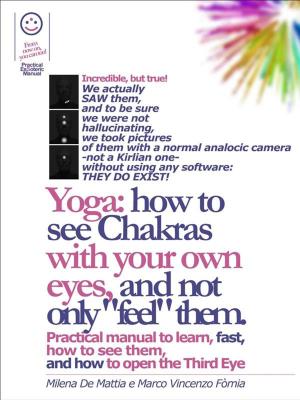 Book cover of Reiki - Yoga: how to see Chakras with your own eyes, and not only "feel" them. Practical manual to learn, fast, how to see them, and how to open the Third Eye