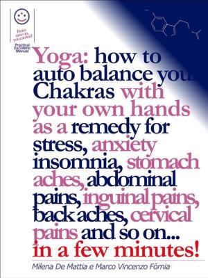 Book cover of Reiki - Yoga: how to auto balance your Chakras with your own hands as a remedy for stress, anxiety insomnia, stomach aches, abdominal pains, inguinal pains, back aches, cervical pains and so on... in a few minutes!