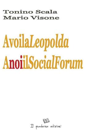 Book cover of A Voi la Leopolda, a Noi il Social Forum