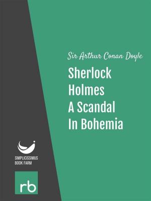 Cover of the book The Adventures Of Sherlock Holmes - Adventure I - A Scandal In Bohemia (Audio-eBook) by Silvana Sanna