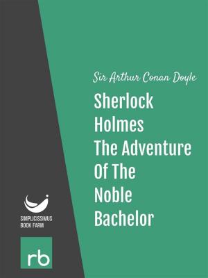 Cover of the book The Adventures Of Sherlock Holmes - Adventure X - The Adventure Of The Noble Bachelor (Audio-eBook) by Doyle, Sir Arthur Conan
