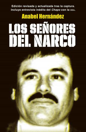 Cover of the book Los señores del narco (Edición revisada y actualizada) by Ana Lilia Pérez