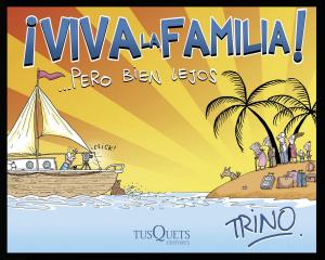 Cover of the book ¡Viva la familia! ... Pero bien lejos by Antonio Damasio