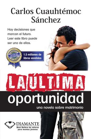 Cover of the book La última oportunidad by Carlos Cuauhtémoc Sánchez