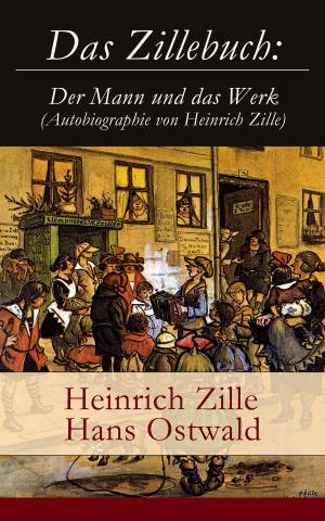 Cover of the book Das Zillebuch: Der Mann und das Werk (Autobiographie von Heinrich Zille) by Theodor Storm