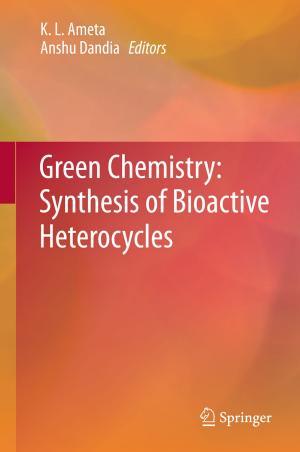 Cover of the book Green Chemistry: Synthesis of Bioactive Heterocycles by Satish Kumar Jain