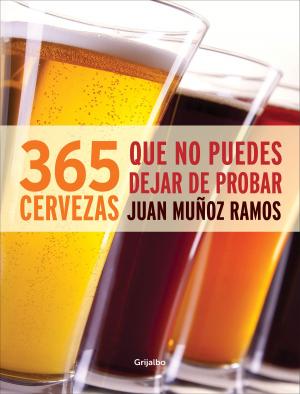 Cover of the book 365 cervezas que no puedes dejar de probar by Isabella Santo Domingo