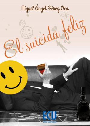 Cover of the book El suicida feliz by Élmer Mendoza