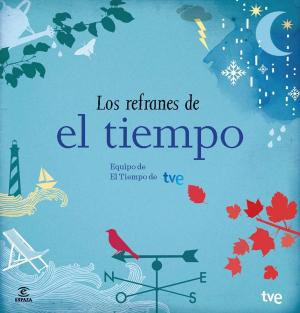 Cover of the book Los refranes de El Tiempo. Equipo de El Tiempo de RTVE by José Zorrilla