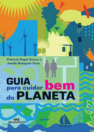 Cover of the book Guia para Cuidar Bem do Planeta by Patrícia Engel Secco, Tarsilinha do Amaral