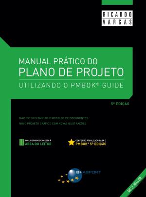 Cover of the book Manual Prático do Plano de Projeto (5ª edição) by Carlos Magno da Silva Xavier, Luiz Fernando da Silva Xavier, Alessandra Collares Xavier, Roberto Pinheiro da Rocha Paranhos
