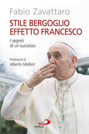 Cover of the book Stile Bergoglio, effetto Francesco. I segreti di un successo by Ash Barker, Ashley J. Barker