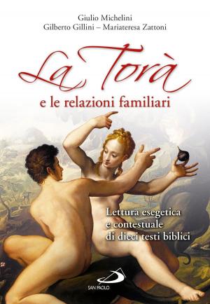 Cover of the book La Torà e le relazioni familiari. Lettura esegetica e contestuale di dieci testi biblici by David Maria Turoldo