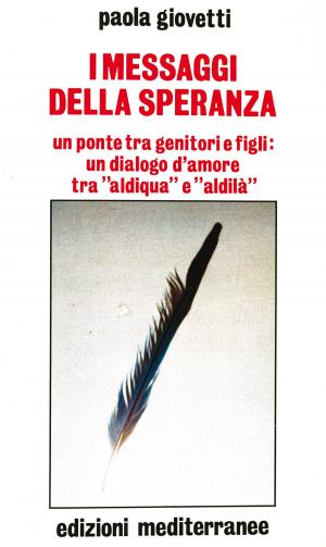 Cover of the book I messaggi della speranza by Paola Giovetti