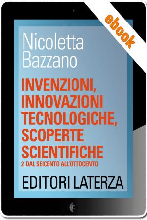 Cover of the book Invenzioni, innovazioni tecnologiche, scoperte scientifiche by Nicoletta Bazzano