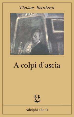 Cover of the book A colpi d'ascia by Emmanuel Carrère
