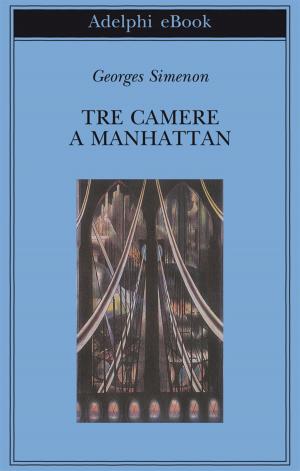 Cover of the book Tre camere a Manhattan by Georges Simenon