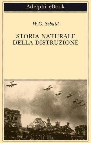 Book cover of Storia naturale della distruzione