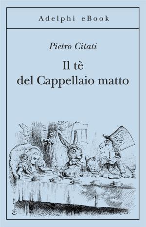 Cover of the book Il tè del Cappellaio matto by Konrad Lorenz