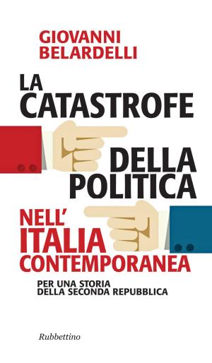 Cover of La catastrofe della politica nell’Italia contemporanea