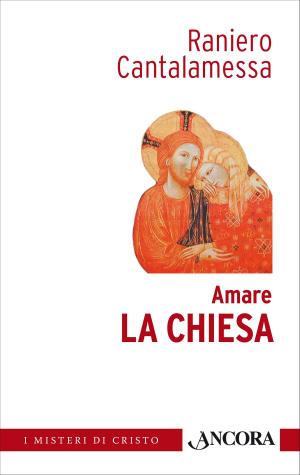 Cover of the book Amare la Chiesa by Renzo Allegri