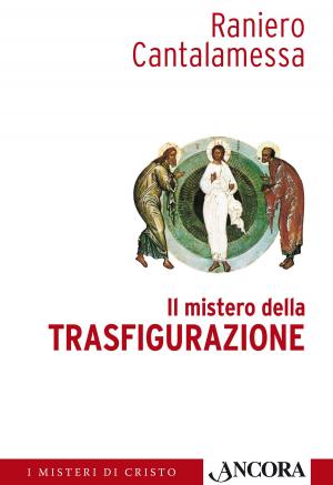 Cover of the book Il mistero della Trasfigurazione by Guglielmo Cazzulani