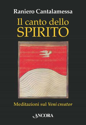Cover of the book Il canto dello Spirito by Raniero Cantalamessa