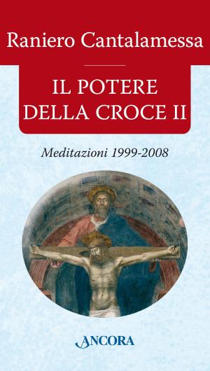 Cover of the book Il potere della Croce II by Raniero Cantalamessa