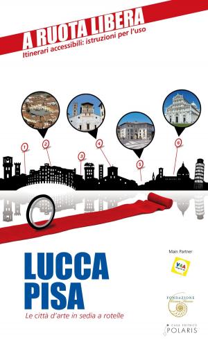 Cover of the book Lucca-Pisa. Le città d'arte in sedia e rotelle by Pierluca Rossi, Enrica Rabacchi