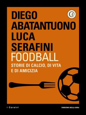 Cover of the book Foodball by Corriere della Sera, Alessandro Bertante