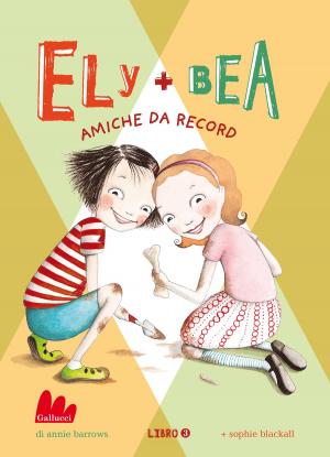 Cover of the book Ely + Bea 3 Amiche da record by Julian Gough