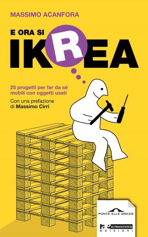 Cover of the book E ora si Ikrea by Attilio Veraldi